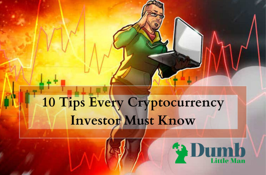  10 Tips Every Cryptocurrency Investor Must Know