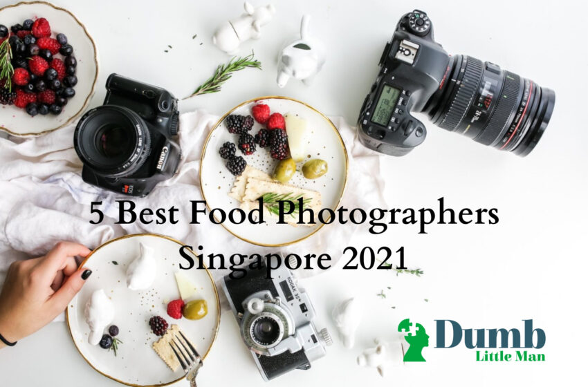  5 Best Food Photographers Singapore 2022