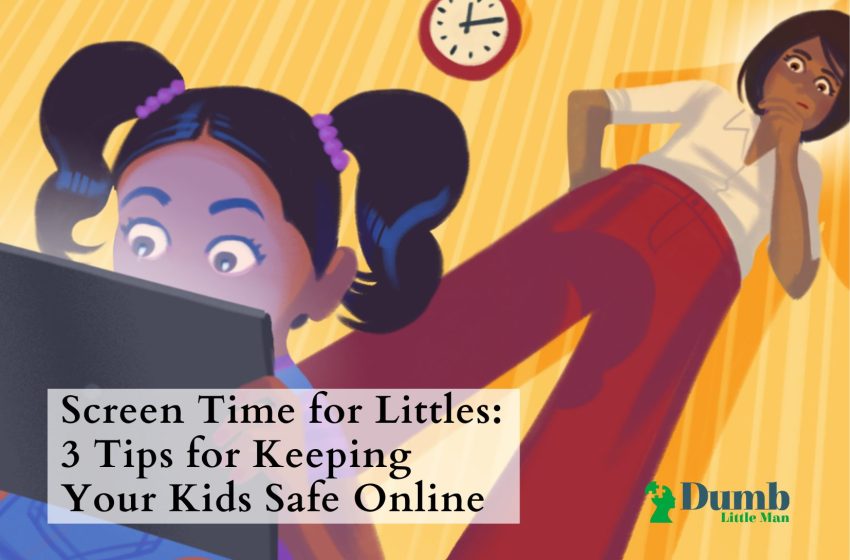 Screen Time for Littles: 3 Tips for Keeping Your Kids Safe Online