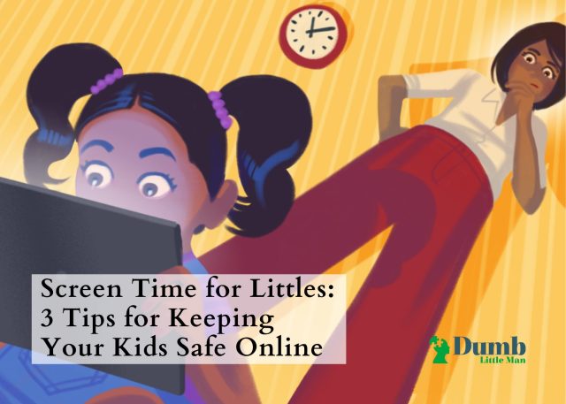 Screen Time for Littles: 3 Tips for Keeping Your Kids Safe Online