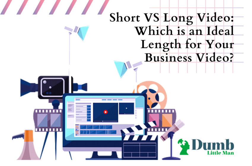  Short VS Long Video: Which is an Ideal Length for Your Business Video?