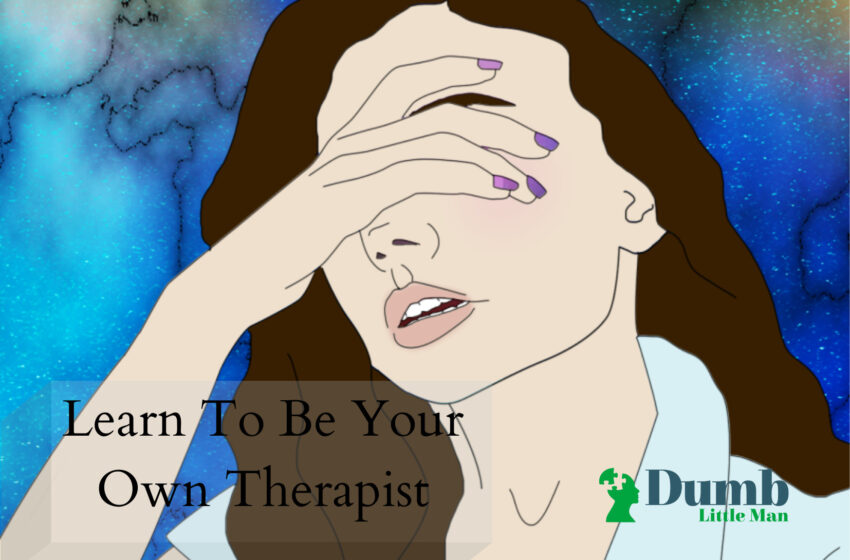  Learn To Be Your Own Therapist