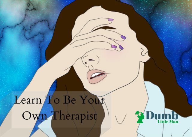 Learn To Be Your Own Therapist