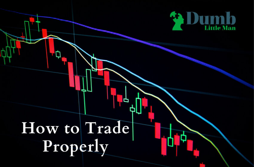  How to Trade Properly