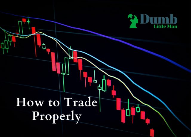 How to Trade Properly