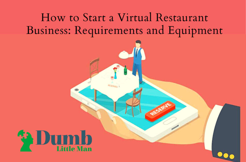  How to Start a Virtual Restaurant Business: Requirements and Equipment