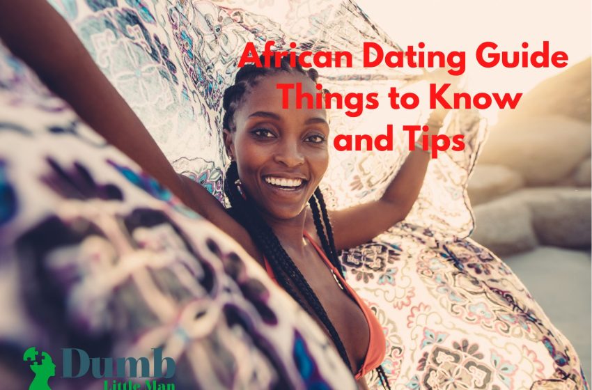  African Dating Guide: Things to Know and Tips in 2022