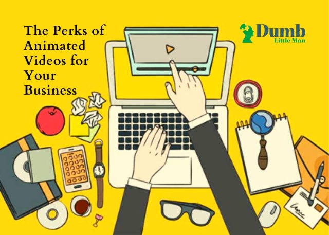 The Perks of Animated Videos for Your Business