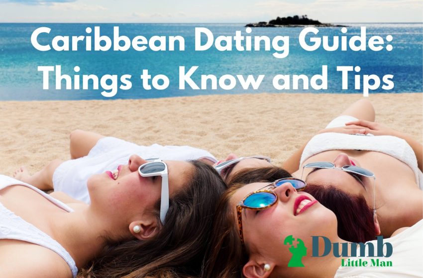  Caribbean Dating Guide: Things to Know and Tips in 2022