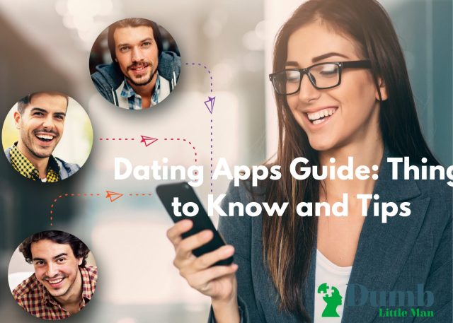 Dating Apps Guide Things To Know And Tips In 2022 1 Dumb Little Man