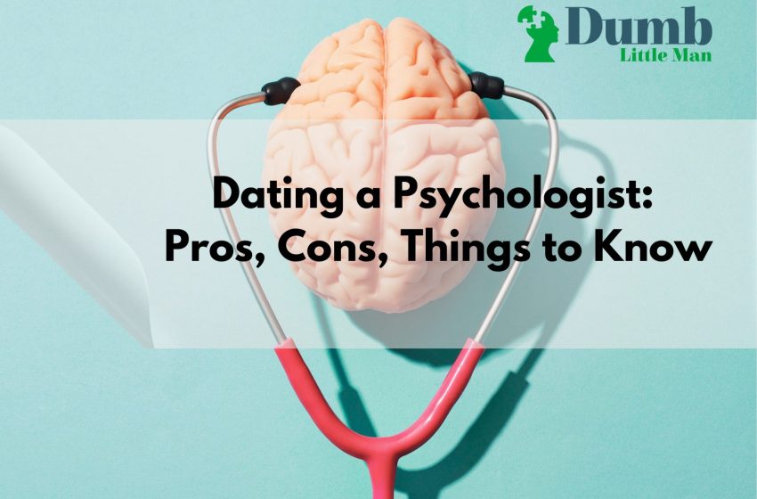  Dating a Psychologist in 2022: Pros, Cons, Things to Know
