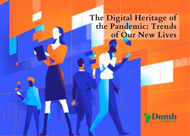 The Digital Heritage of the Pandemic: Trends of Our New Lives
