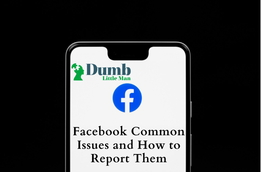  Facebook Common Issues and How to Report Them