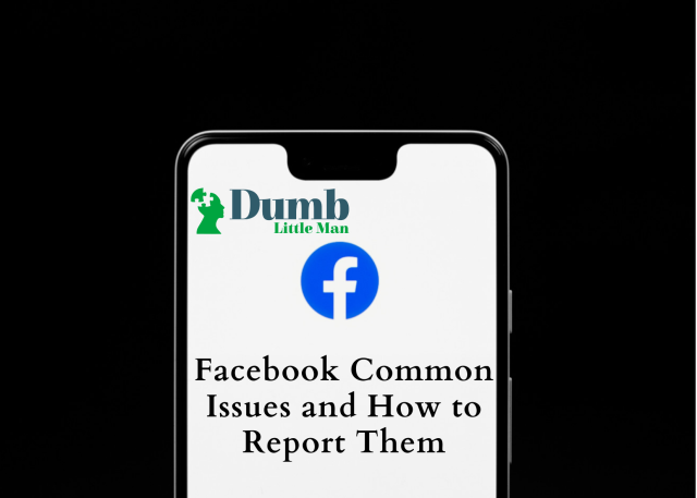 Facebook Common Issues and How to Report Them