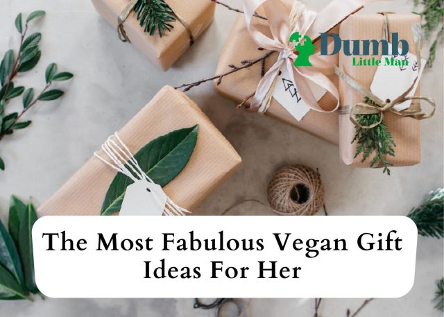 The Most Fabulous Vegan Gift Ideas For Her