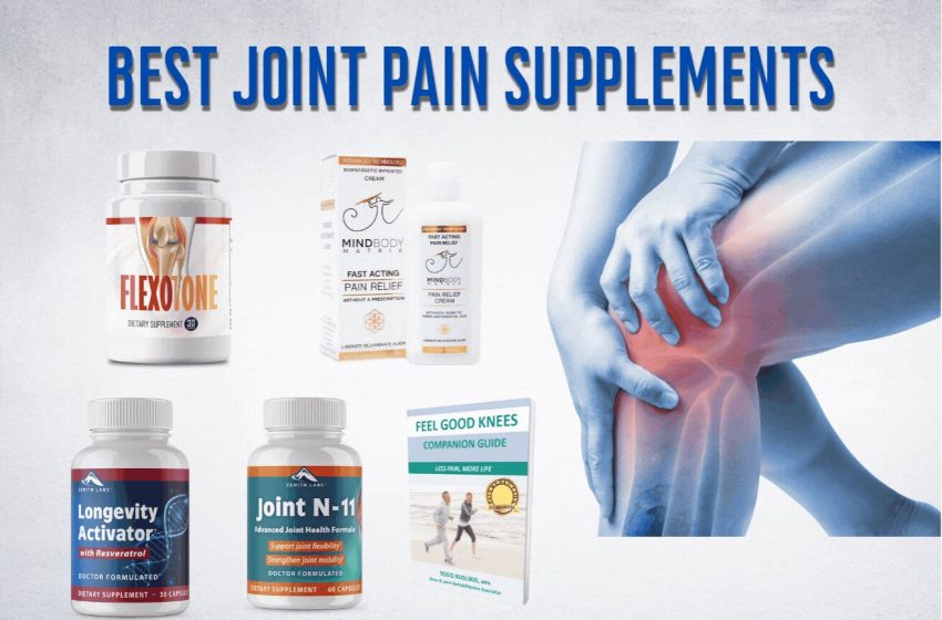  5 Best Joint Pain  Supplements of 2022 • Natural Joint Pain Solution