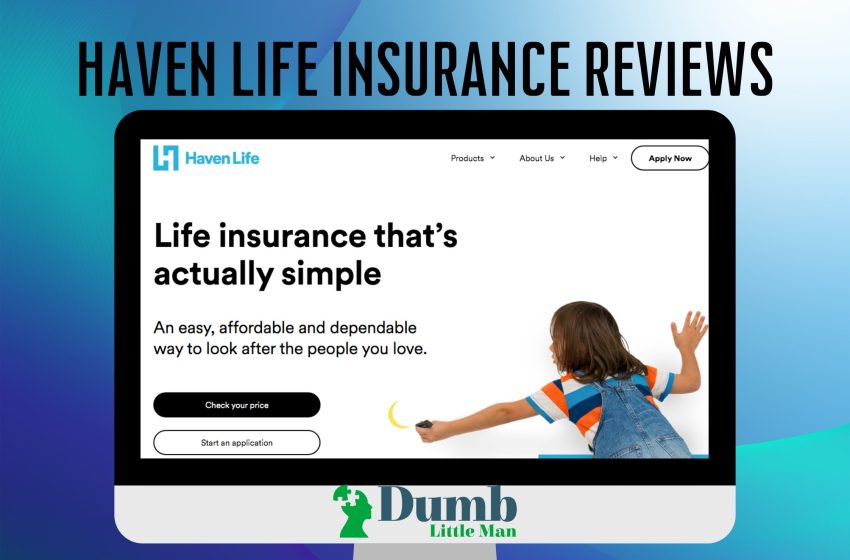  Haven Life Insurance Reviews: Insurance Coverage, Features, Pros & Cons