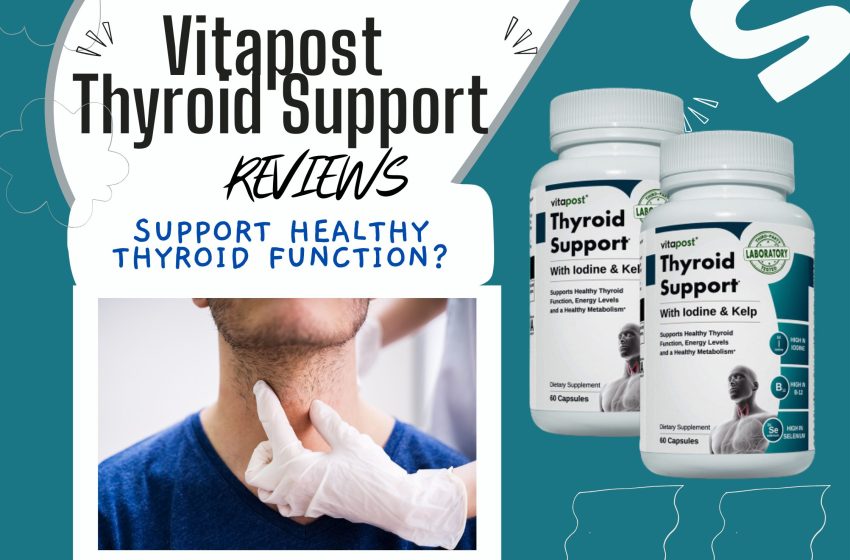  Vitapost Thyroid Support Reviews: Does it Really Work?