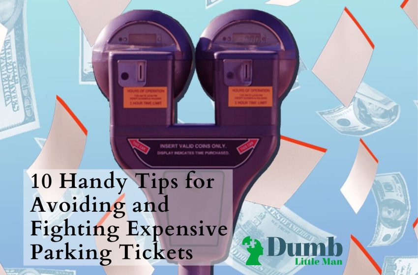  10 Handy Tips for Avoiding and Fighting Expensive Parking Tickets
