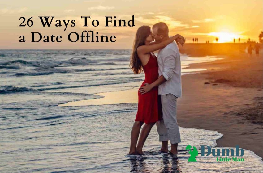 26 Ways To Find a Date Offline