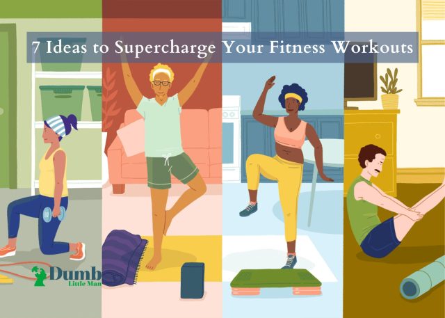 7 Ideas to Supercharge Your Fitness Workouts