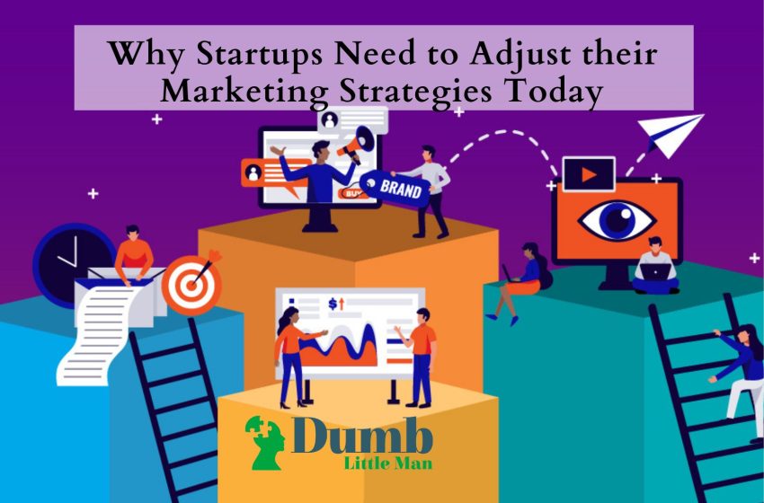  Why Startups Need to Adjust their Marketing Strategies Today