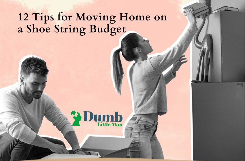  12 Tips for Moving Home on a Shoe String Budget