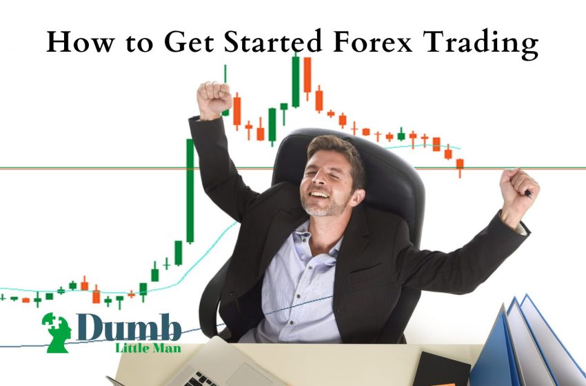  How to Get Started Forex Trading 