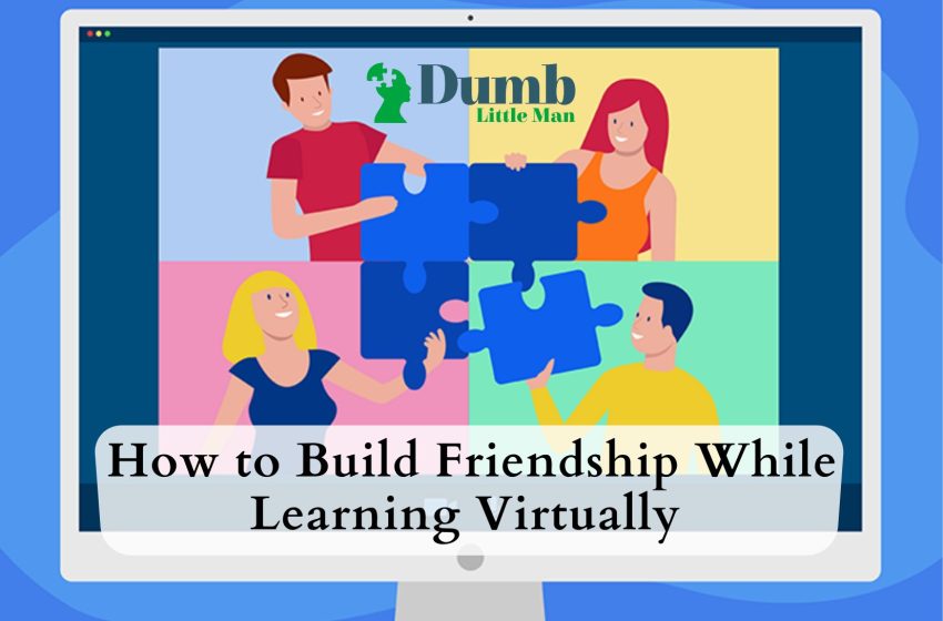  How to Build Friendship While Learning Virtually