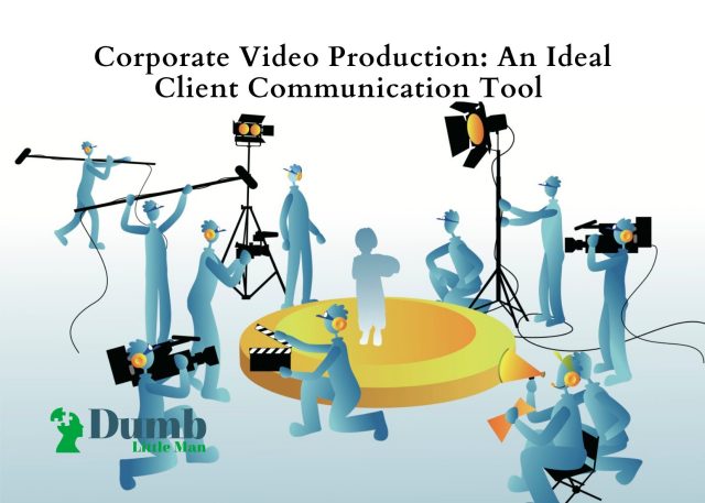 Corporate Video Production: An Ideal Client Communication Tool