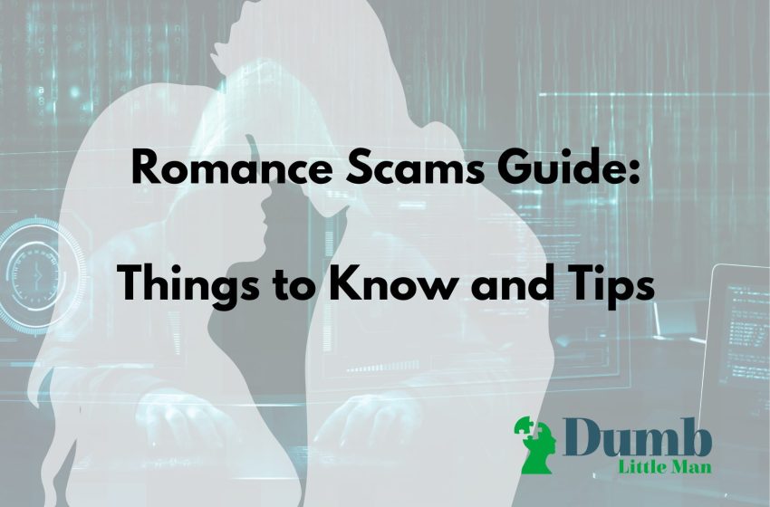  Romance Scams Guide: Things to Know and Tips in 2022