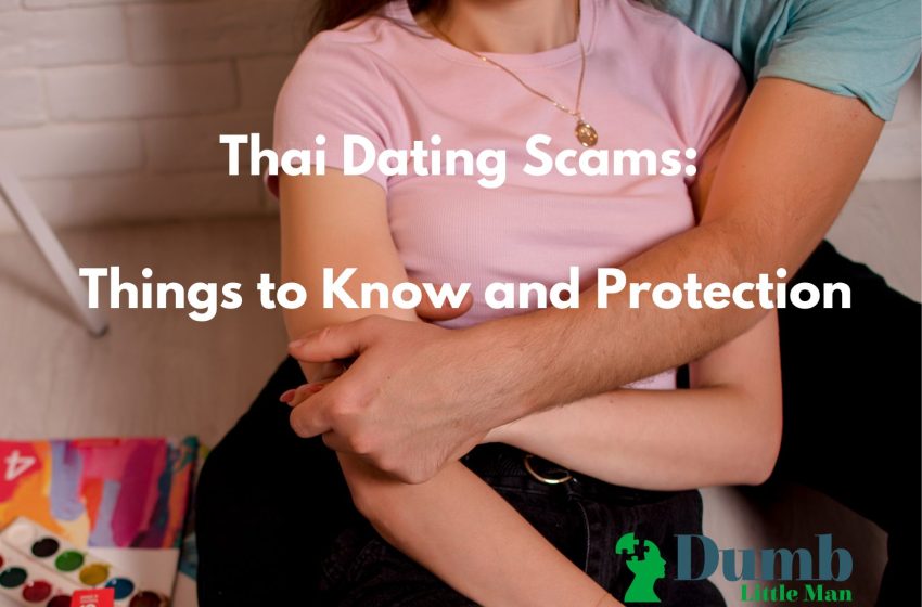  Thai Dating Scams in 2022: Things to Know and Protection