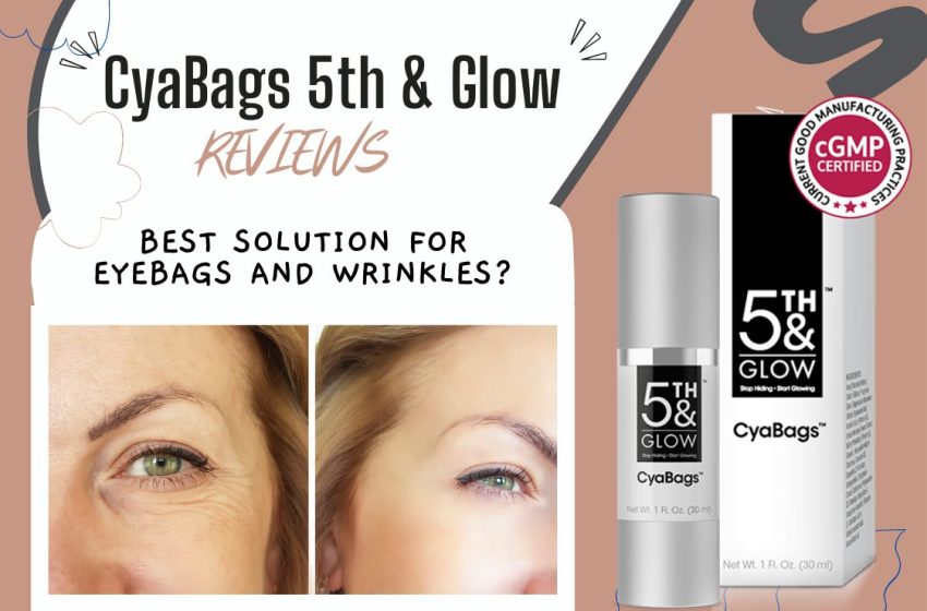  Cyabags 5th and Glow Reviews 2023: Does it Really Work?