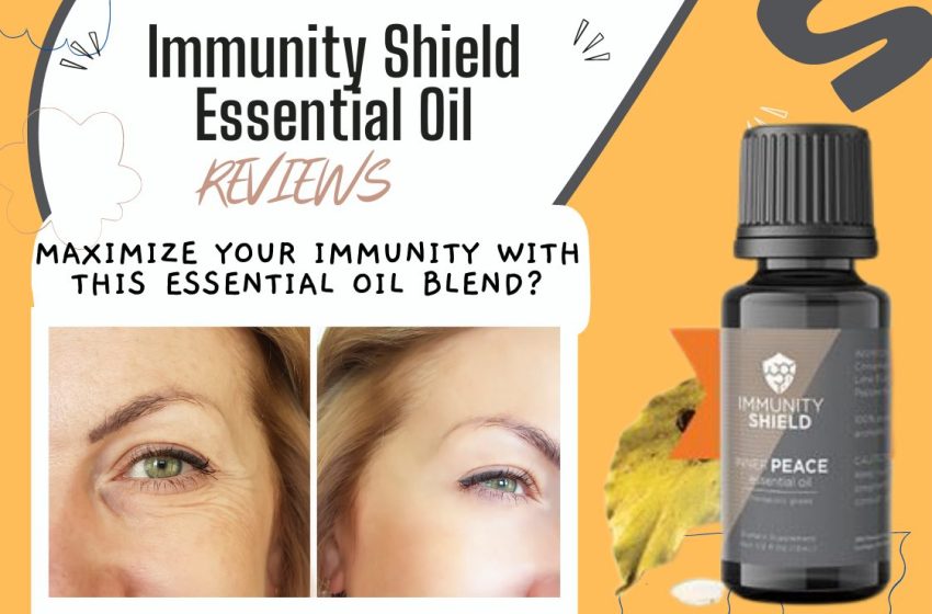  Immunity Shield Essential Oil Reviews 2022: Does it Really Work