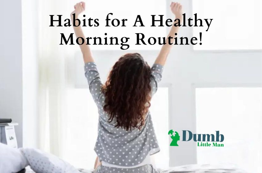  Habits for A Healthy Morning Routine!