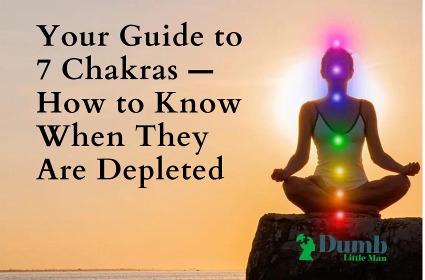  Your Guide to 7 Chakras — How to Know When They Are Depleted