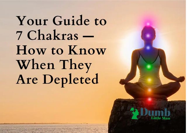 Your Guide to 7 Chakras — How to Know When They Are Depleted
