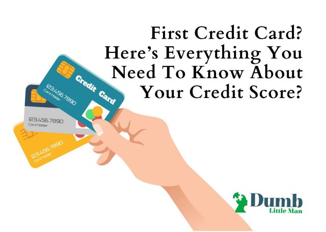 First Credit Card? Here’s Everything You Need To Know About Your Credit Score