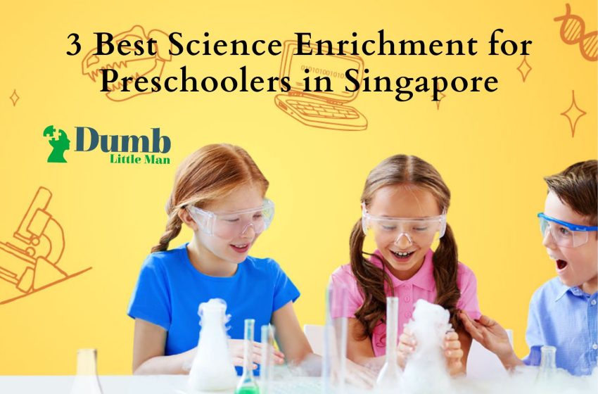 3 Best Science Enrichment for Preschoolers in Singapore 2023