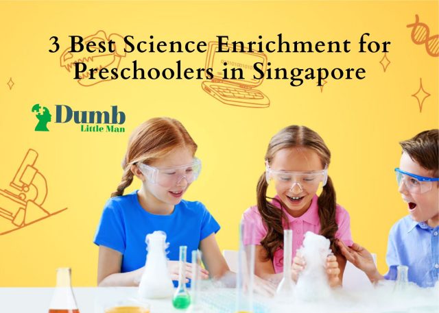 3 Best Science Enrichment for Preschoolers in Singapore