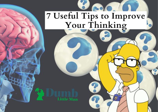 7 Useful Tips to Improve Your Thinking