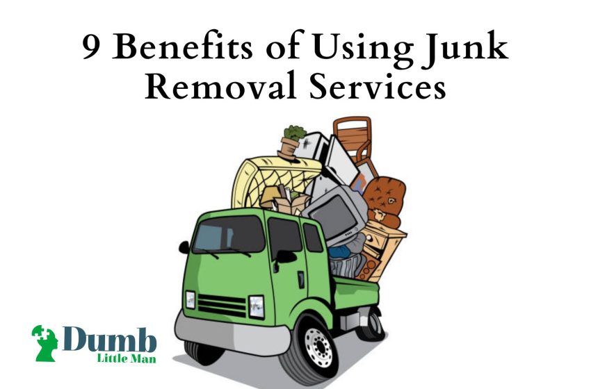  9 Benefits of Using Junk Removal Services