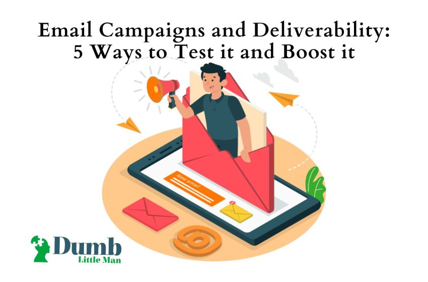  Email Campaigns and Deliverability: 5 Ways to Test it and Boost it