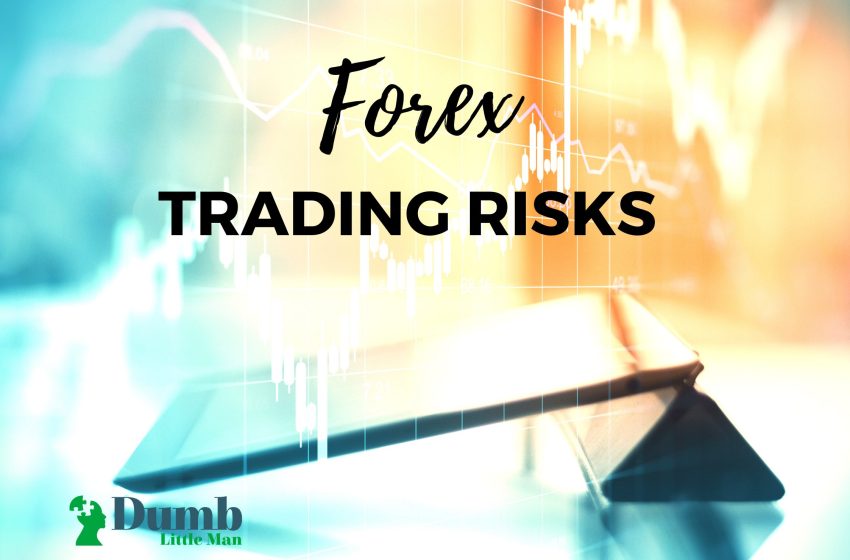  Forex Trading Risks – Trading Risks Investors Must Need To Know