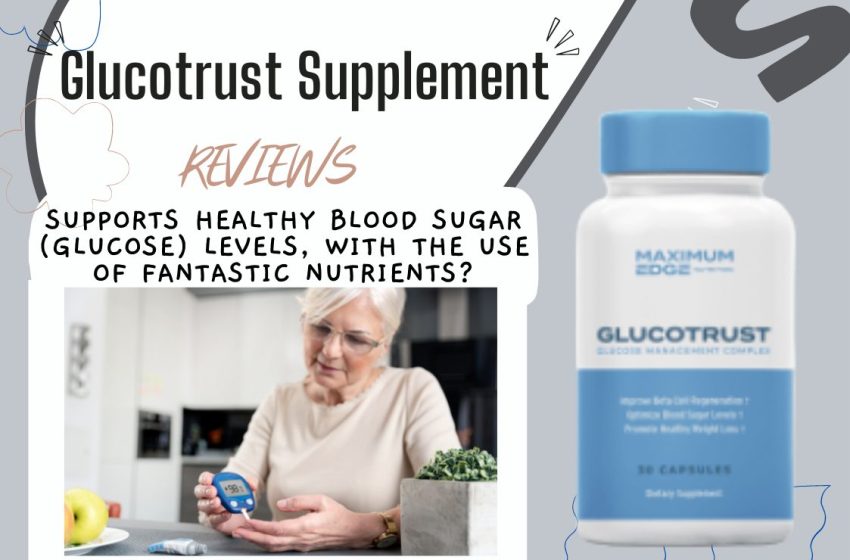 Glucotrust Reviews 2023: Does it Really Work?