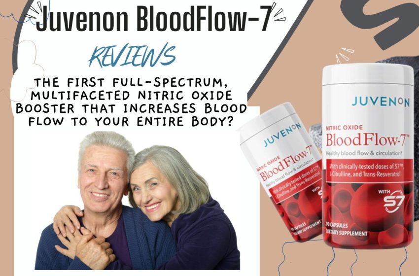  Juvenon Bloodflow-7 Reviews 2022: Does it Really Work?