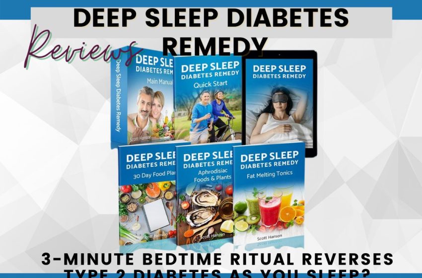  Deep Sleep Diabetes Remedy Reviews 2023: Does it Really Work?