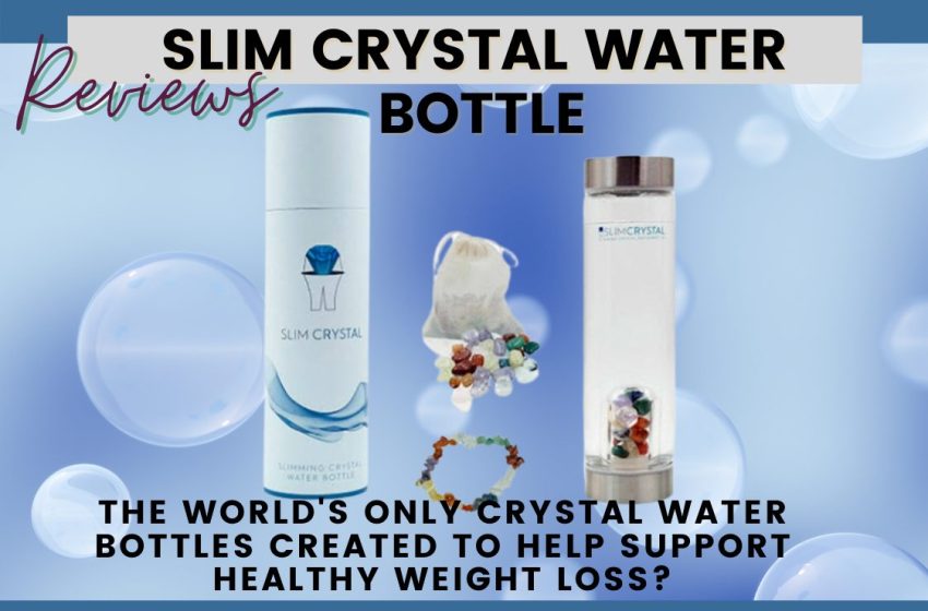 Slim Crystal Water Bottle Reviews 2022: Does it Really Work?
