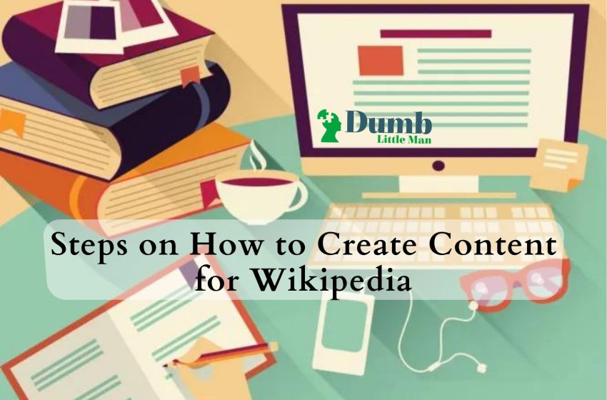 Steps on How to Create Content for Wikipedia