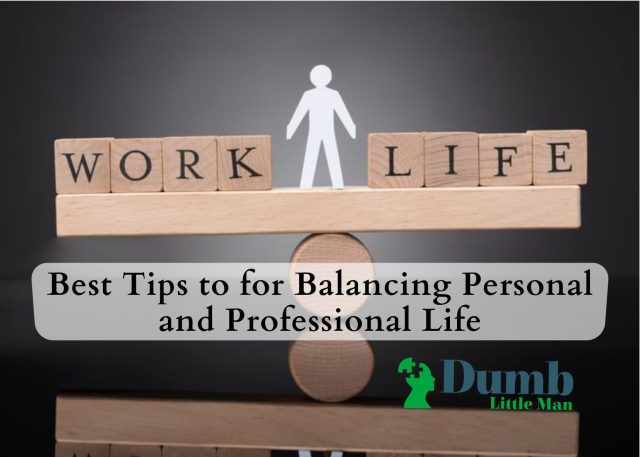 Best Tips to for Balancing Personal and Professional Life